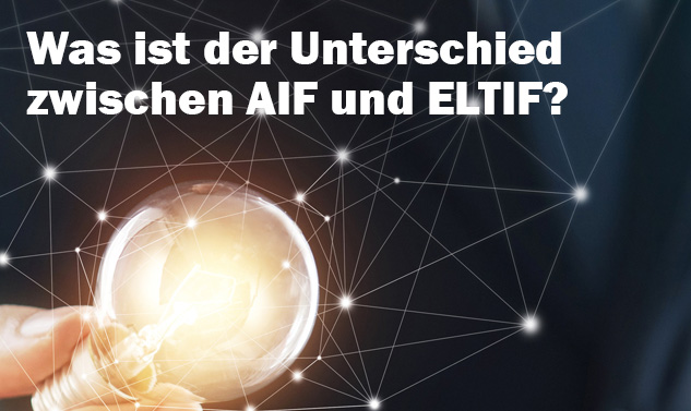 Was ist der Unterschied zwischen AIF und ELTIF?